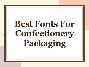A Guide to Fonts for Confectionery Packaging