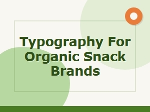 Fresh Typefaces for Organic Snack Packaging